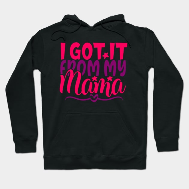 got it from my mama Hoodie by Coolstylz